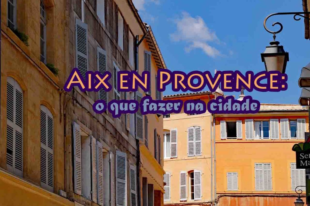 O que fazer em Aix en Provence na França  Viajar Paris